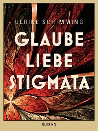 Cover Glaube Liebe Stigmata