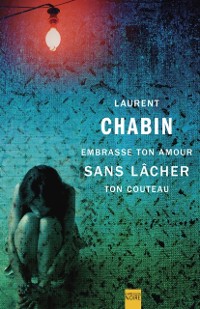 Cover Embrasse ton amour sans lâcher ton couteau