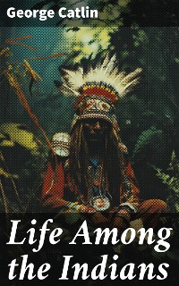 Cover Life Among the Indians