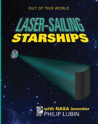 Cover LaserSailing Starships with NASA Inventor Philip Lubin