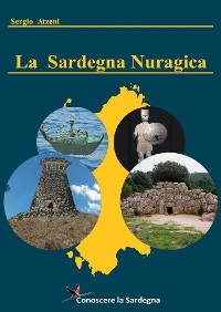 Cover La Sardegna Nuragica  - Storia della grande civiltà dell’età del bronzo