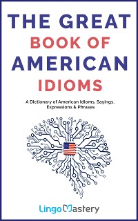 Cover The Great Book of American Idioms