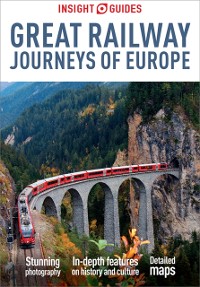 Cover Insight Guides Great Railway Journeys of Europe: Travel Guide eBook