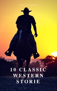 Cover 10 Classic Western Stories (Best Navigation, Active TOC) (A to Z Classics)