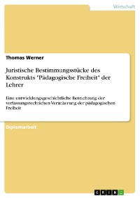 Cover Juristische Bestimmungsstücke des Konstrukts "Pädagogische Freiheit" der Lehrer