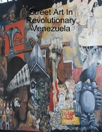 Cover Street Art In Revolutionary Venezuela