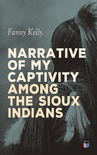 Cover Narrative of My Captivity Among the Sioux Indians