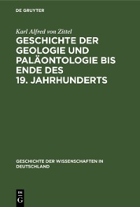 Cover Geschichte der Geologie und Paläontologie bis Ende des 19. Jahrhunderts