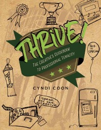 Cover Thrive! The Creative's Guidebook to Professional Tenacity