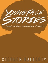 Cover Young Face Stories (And Other Awkward Tales)