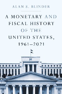 Cover A Monetary and Fiscal History of the United States, 1961–2021