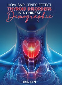 Cover How SNP Genes Effect Thyroid Disorders in a Chinese Demographic