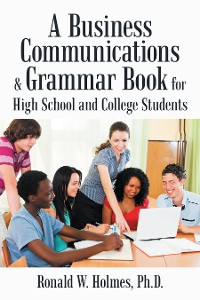 Cover A Business Communications & Grammar Book for High School and College Students