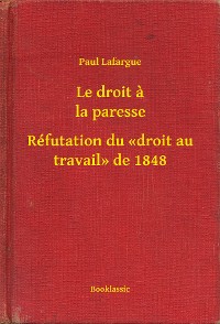 Cover Le droit a la paresse - Réfutation du «droit au travail» de 1848