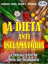Cover A Dieta Anti-Inflamatória - A Ciência E A Arte Da Dieta Anti-Inflamatória
