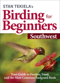 Cover Stan Tekiela’s Birding for Beginners: Southwest