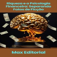 Cover Riqueza e a Psicologia Financeira: Separando Fatos de Ficção