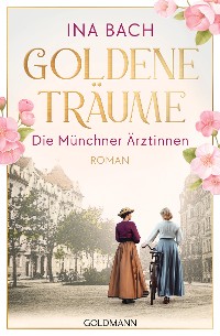 Cover Goldene Träume. Die Münchner Ärztinnen
