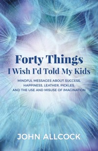Cover Forty Things I Wish I'd Told My Kids
