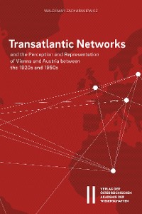 Cover Transatlantic Networks and the Perception and Representation of Vienna and Austria between the 1920s and 1950s