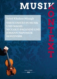 Cover Virtuosität in Musik und Magie: Niccolò Paganini und Johann Nepomuk Hofzinser