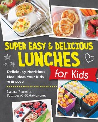 Cover Super Easy and Delicious Lunches for Kids