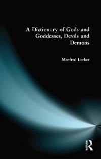 Cover Dictionary of Gods and Goddesses, Devils and Demons