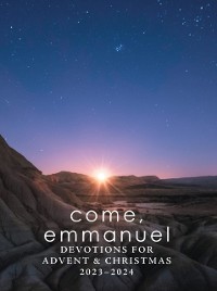 Cover Come, Emmanuel: Devotions for Advent 2023-2024