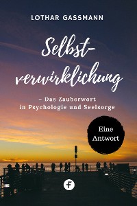 Cover Selbstverwirklichung – Das Zauberwort in Psychologie und Seelsorge