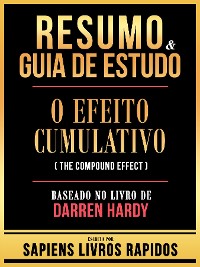 Cover Resumo & Guia De Estudo - O Efeito Cumulativo (The Compound Effect) - Baseado No Livro De Darren Hardy