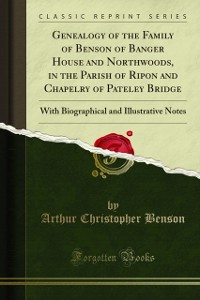 Cover Genealogy of the Family of Benson of Banger House and Northwoods, in the Parish of Ripon and Chapelry of Pateley Bridge