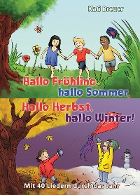 Cover Hallo Frühling,  hallo Sommer, hallo Herbst, hallo Winter! Mit 40 Liedern durch das Jahr