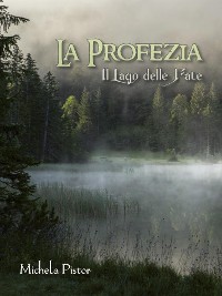 Cover La profezia - Il lago delle fate