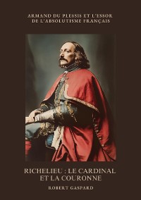 Cover Richelieu : Le cardinal et la couronne