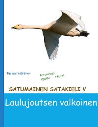 Cover Satumainen satakieli V Laulujoutsen valkoinen
