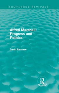 Cover Alfred Marshall: Progress and Politics (Routledge Revivals)