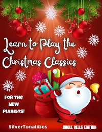 Cover Learn to Play the Christmas Classics Jingle Bells Edition