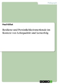 Cover Resilienz und Persönlichkeitsmerkmale im Kontext von Lehrqualität und Lernerfolg