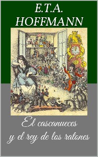 Cover El cascanueces y el rey de los ratones (Libro ilustrado)