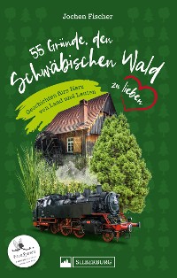 Cover 55 Gründe, den Schwäbischen Wald zu lieben