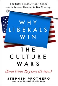 Cover Why Liberals Win the Culture Wars (Even When They Lose Elections)