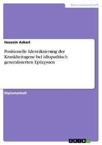 Cover Positionelle Identifizierung der Krankheitsgene bei idiopathisch generalisierten Epilepsien