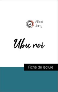 Cover Analyse de l''œuvre : Ubu roi (résumé et fiche de lecture plébiscités par les enseignants sur fichedelecture.fr)