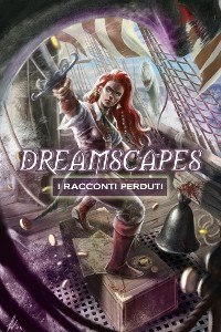 Cover Dreamscapes - I racconti perduti Volume 2