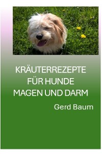 Cover Kräuterrezepte Für Hunde Magen Und Darm