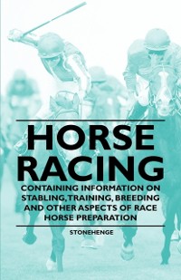 Cover Horse Racing - Containing Information on Stabling, Training, Breeding and Other Aspects of Race Horse Preparation