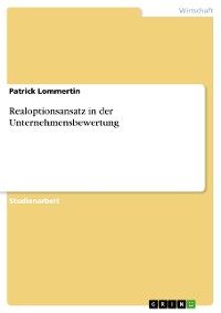 Cover Realoptionsansatz in der Unternehmensbewertung