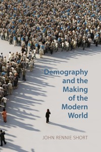 Cover Demography and the Making of the Modern World : Public Policies and Demographic Forces