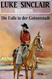 Cover Die Falle in der Geisterstadt: Western