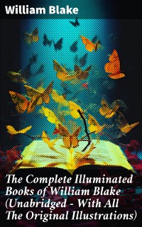 Cover The Complete Illuminated Books of William Blake (Unabridged - With All The Original Illustrations)